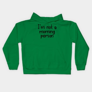 I am Not a Morning Person - Black Kids Hoodie